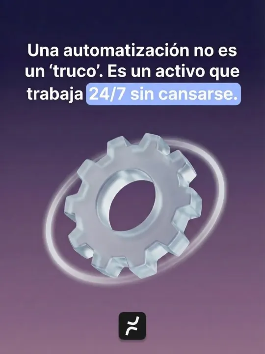 An automation isn’t a ‘trick.’ It’s an asset that works 24/7 without getting tired.
