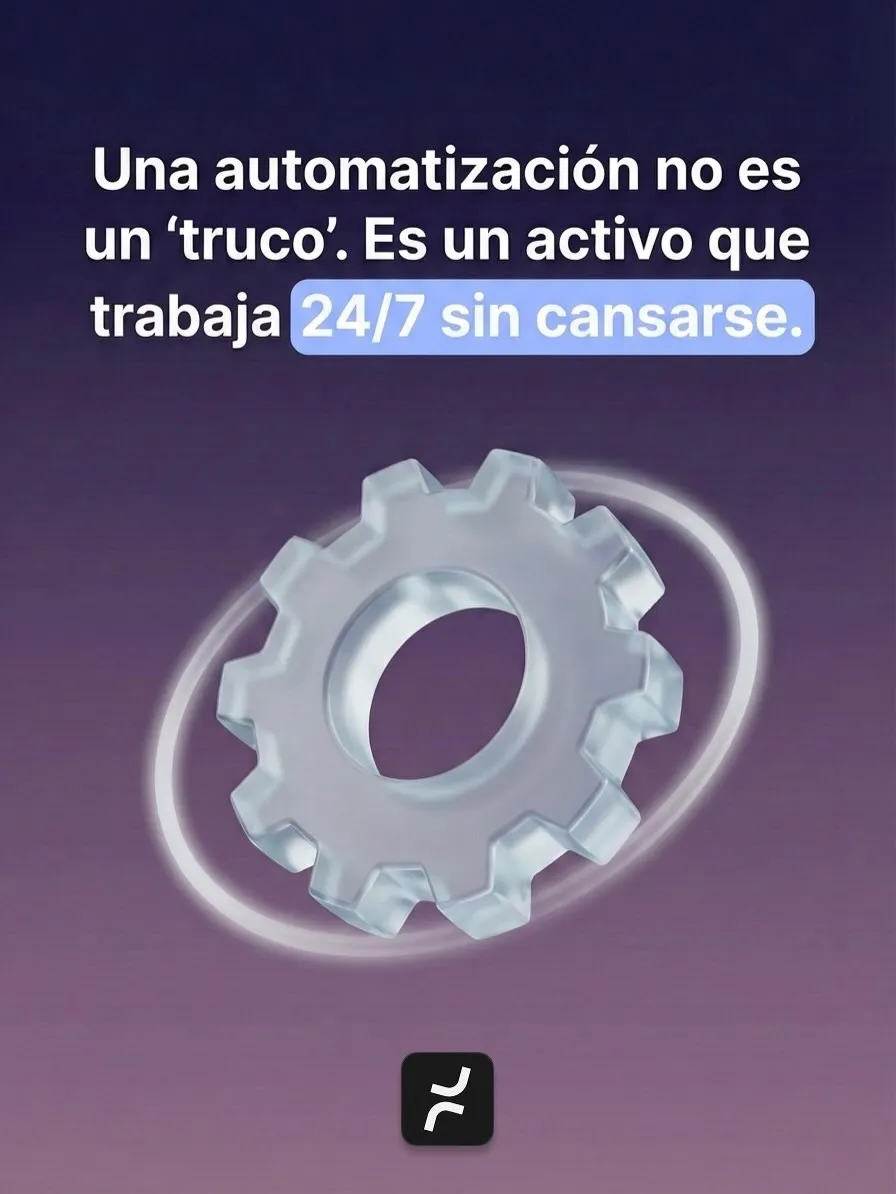An automation isn’t a ‘trick.’ It’s an asset that works 24/7 without getting tired.
